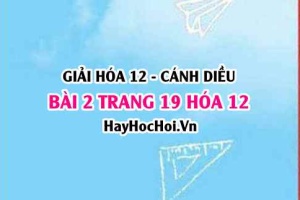 Giải bài 2 trang 19 Hóa 12 Cánh Diều SGK